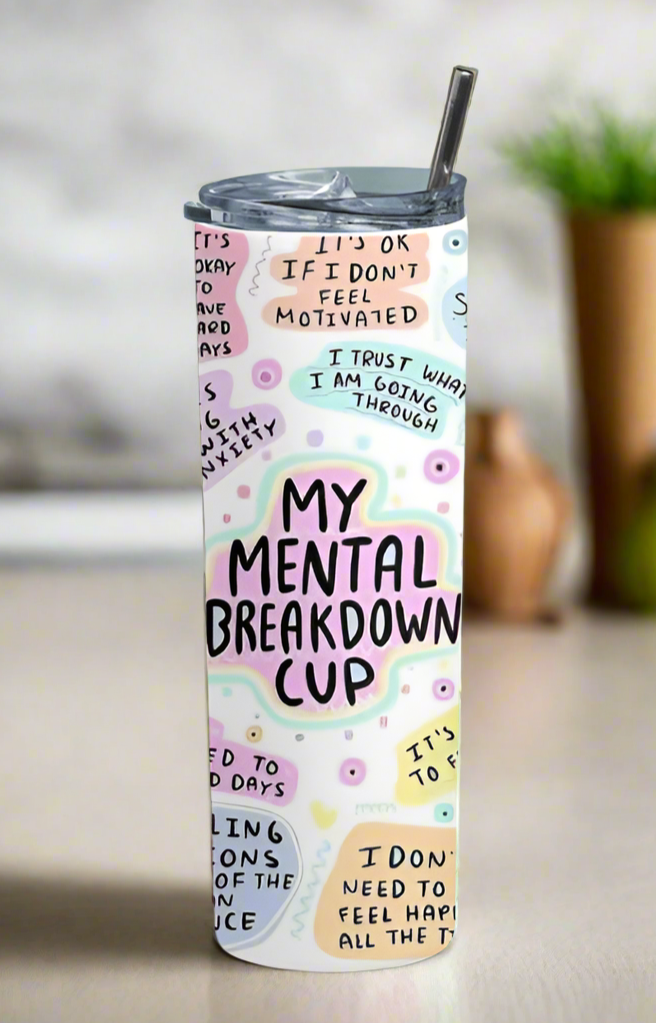 Mental breakdown tumbler
